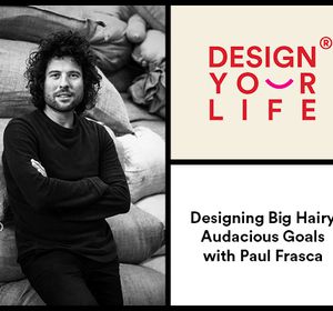 E028 Designing Big Hairy Audacious Goals with Paul Frasca